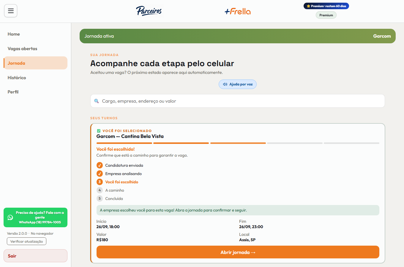 Tela Sua jornada no +Freela, com o cartão de um turno marcado como Você foi selecionado: o cargo e o estabelecimento, a régua de cinco etapas — Candidatura enviada, Empresa analisando, Você foi escolhido, A caminho e Concluída —, o recado pedindo para confirmar que está a caminho, e início, fim, valor e local, com o botão Abrir jornada